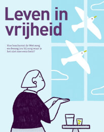 Leven in vrijheid - Hoe beschermt de Wet zorg en dwang jou?
